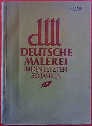 Bild des Verkufers fr Deutsche Malerei in den letzten 50 Jahren. Ausstellung von Meisterwerken aus ffentlichem und privaten Besitz 1924. Amtliche Ausgabe mit 99 Abbildungen. zum Verkauf von biblion2