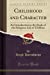 Seller image for Childhood and Character: An Introduction to the Study of the Religious Life of Children (Classic Reprint) [Soft Cover ] for sale by booksXpress