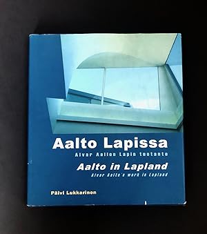 AALTO IN LAPLAND. Alvar Aalto's Work in Lapland. (Finnish title: Aalto Lapissa)