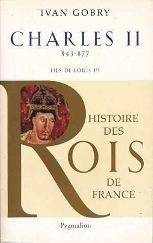Seller image for Histoire des Rois de France - Charles II, 840 - 877. Fils de Louis Ier for sale by LIBRAIRIE GIL-ARTGIL SARL