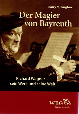 Der Magier von Bayreuth - Richard Wagner - sein Werk und seine Welt