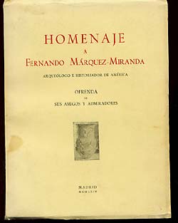 Seller image for Homenaje A Fernando Marquez-Miranda, Arqueologo E Historiador De America. Ofrenda De Sus Amigos Y Admiradores for sale by Moe's Books