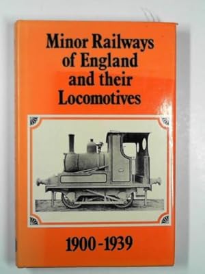 Seller image for Minor railways of England and their locomotives, 1900-1939 for sale by Cotswold Internet Books