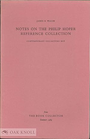 NOTES ON THE PHILIP HOFER REFERENCE COLLECTION