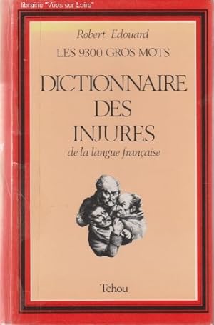 Seller image for Dictionnaire des injures de la langue franaise (Les 9300 gros mots) for sale by Ammareal