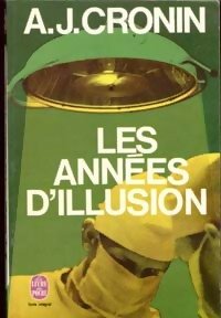 Imagen del vendedor de A. J. Cronin. Les Annes d'illusion : Ethe Valorous yearse, roman traduit de l'anglais par Florence Glass a la venta por Ammareal