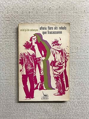 Imagen del vendedor de Oferiu flors als rebels que fracassaren a la venta por Campbell Llibres