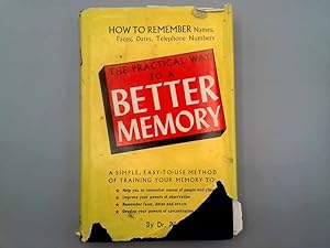 Imagen del vendedor de THE PRACTICAL WAY TO A BETTER MEMORY a la venta por Goldstone Rare Books