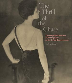 Immagine del venditore per The Thrill of the Chase: The Wagstaff Collection of Photographs at th J. Paul Getty Museum venduto da Craig Olson Books, ABAA/ILAB