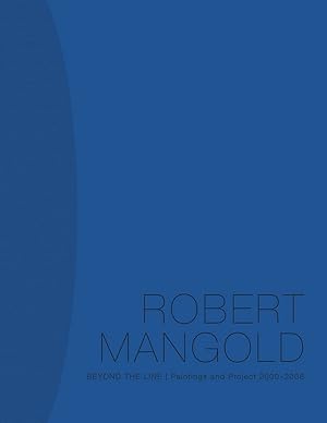 Robert Mangold: Between the Line Paintings and Project 2000-2008