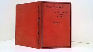Imagen del vendedor de How To Make A Dynamo To Produce The Electric Light By Alfred Crofts a la venta por Goldstone Rare Books