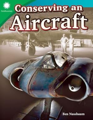 Seller image for Conserving an Aircraft (Smithsonian Content and Literacy Readers: Steam) by Teacher Created Materials, Monika Davies [Perfect Paperback ] for sale by booksXpress
