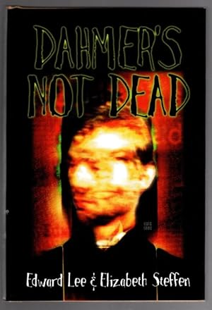 Image du vendeur pour Dahmer's Not Dead by Edward Lee & Elizabeth Steffen (Limited) Signed mis en vente par Heartwood Books and Art