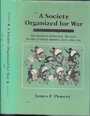 Bild des Verkufers fr A Society Organized for War: The Iberian Municipal Militias in the Central Middle Ages, 1000-1284 zum Verkauf von Bookfeathers, LLC