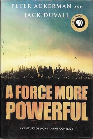 Bild des Verkäufers für A Force More Powerful: A Century of Nonviolent Conflict zum Verkauf von Bookfeathers, LLC