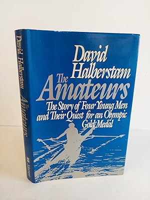 THE AMATEURS: THE STORY OF FOUR YOUNG MEN AND THEIR QUEST FOR AN OLYMPIC GOLD MEDAL [INSCRIBED]