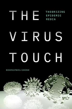 Bild des Verkufers fr The Virus Touch : Theorizing Epidemic Media zum Verkauf von AHA-BUCH GmbH