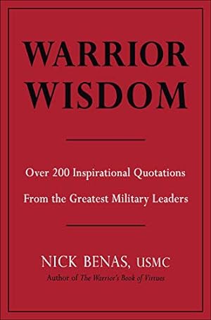 Seller image for Warrior Wisdom: Over 200 Inspirational Quotations from the Greatest Military Leaders by Benas, Nick [Hardcover ] for sale by booksXpress