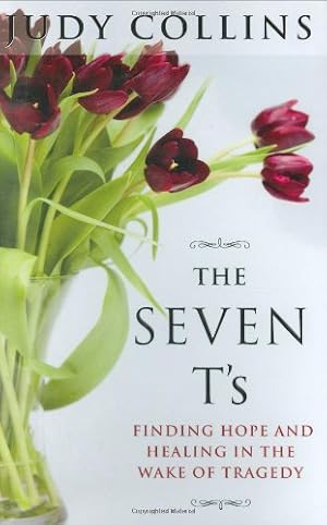Seller image for The Seven T's: Finding Hope and Healing in the Wake of Tragedy by Collins, Judy [Paperback ] for sale by booksXpress