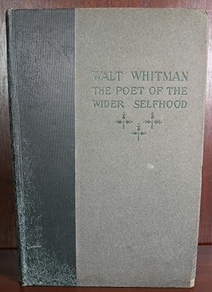 Walt Whitman The Poet of the Wider Selfhood