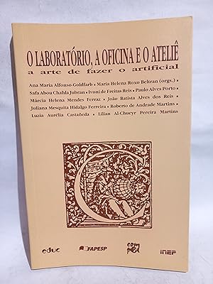 O Laboratório, a Oficina e o Ateliê: a Arte de Fazer o Artificial