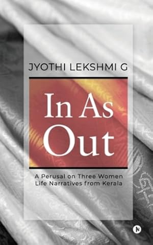 Immagine del venditore per In as Out: A Perusal on Three Women Life Narratives from Kerala [Soft Cover ] venduto da booksXpress