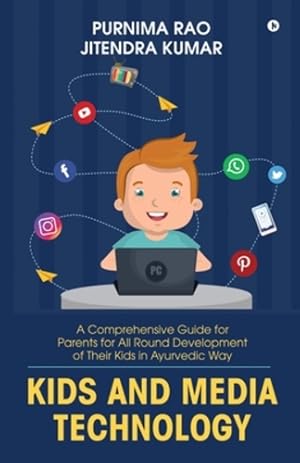 Imagen del vendedor de Kids and Media Technology: A comprehensive guide for parents for all round development of their kids in Ayurvedic way by Purnima Rao, Jitendra Kumar [Paperback ] a la venta por booksXpress