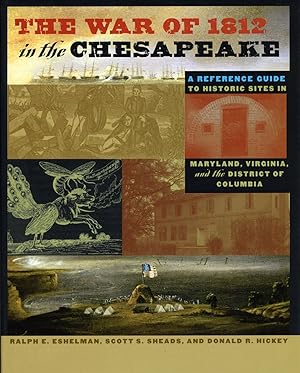 Imagen del vendedor de The War of 1812 in the Chesapeake: A Reference Guide to Historic Sites in Maryland, Virginia, and the District of Columbia Johns Hopkins Books on the War of 1812 a la venta por The Anthropologists Closet