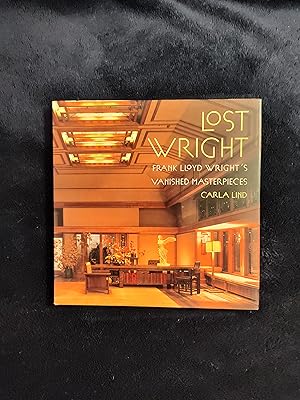 Seller image for LOST WRIGHT: FRANK LLOYD WRIGHT'S VANISHED MASTERPIECES for sale by JB's Book Vault