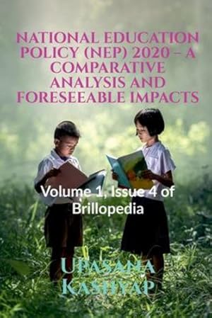 Bild des Verkufers fr National Education Policy (Nep) 2020 - A Comparative Analysis and Foreseeable Impacts: Volume 1, Issue 4 of Brillopedia [Soft Cover ] zum Verkauf von booksXpress