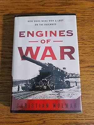Imagen del vendedor de Engines of War: How Wars Were Won & Lost on the Railways a la venta por Fred M. Wacholz