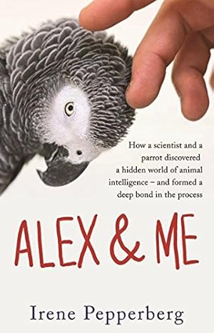 Seller image for Alex & Me: how a scientist and a parrot discovered a hidden world of animal intelligence - and formed a deep bond in the process [Soft Cover ] for sale by booksXpress