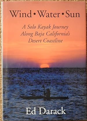 Wind Water Sun : A Solo Kayak Journey Along Baja California's Desert Coastline
