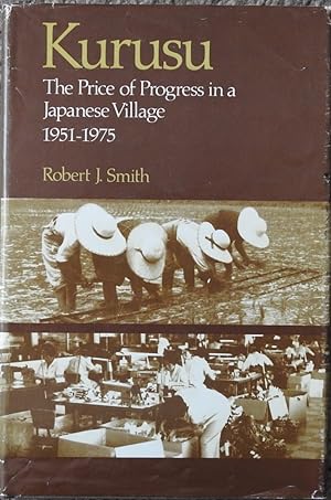 Kurusu : The Price of Progress in a Japanese Village, 1951-1975