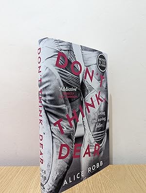 Don't Think, Dear: On Loving and Leaving Ballet (Signed First Edition)