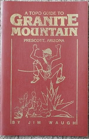 A Topo Guide to Granite Mountain : Prescott, Arizona