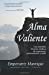 Imagen del vendedor de Alma Valiente: Una increible historia de esperanza, perseverancia y exito (Spanish Edition) [Soft Cover ] a la venta por booksXpress