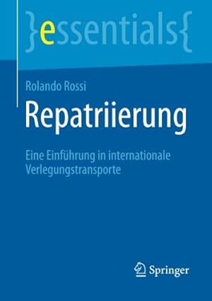 Immagine del venditore per Repatriierung: Eine Einführung in internationale Verlegungstransporte (essentials) (German Edition) by Rossi, Rolando [Paperback ] venduto da booksXpress