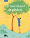 Bild des Verkufers fr Le marchand de p ªches [FRENCH LANGUAGE - No Binding ] zum Verkauf von booksXpress