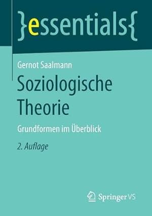 Imagen del vendedor de Soziologische Theorie: Grundformen im  berblick (essentials) (German Edition) by Saalmann, Gernot [Paperback ] a la venta por booksXpress