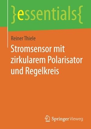 Imagen del vendedor de Stromsensor mit zirkularem Polarisator und Regelkreis (essentials) (German Edition) by Thiele, Reiner [Paperback ] a la venta por booksXpress