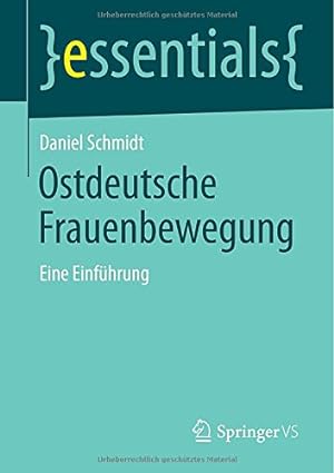 Seller image for Ostdeutsche Frauenbewegung: Eine Einführung (essentials) (German Edition) by Schmidt, Daniel [Paperback ] for sale by booksXpress