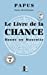 Seller image for Le Livre de la Chance: Bonne ou Mauvaise (French Edition) [FRENCH LANGUAGE - Soft Cover ] for sale by booksXpress