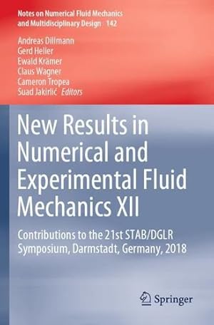 Imagen del vendedor de New Results in Numerical and Experimental Fluid Mechanics XII: Contributions to the 21st STAB/DGLR Symposium, Darmstadt, Germany, 2018 (Notes on . Mechanics and Multidisciplinary Design, 142) [Paperback ] a la venta por booksXpress