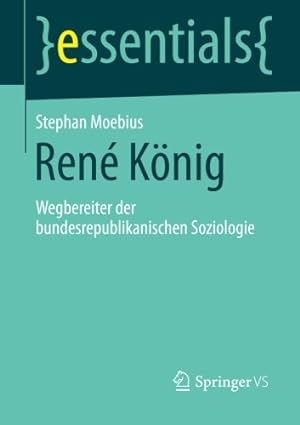 Immagine del venditore per René König: Wegbereiter der bundesrepublikanischen Soziologie (essentials) (German Edition) by Moebius, Stephan [Paperback ] venduto da booksXpress