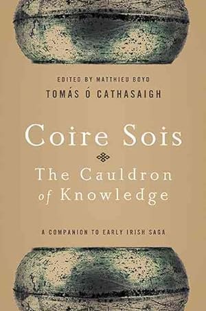 Bild des Verkufers fr Coire Sois, The Cauldron of Knowledge : A Companion to Early Irish Saga zum Verkauf von GreatBookPricesUK