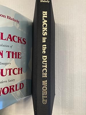 Seller image for BLACKS in the DUTCH WORLD The Evolution of Racial Imagery in a Modern Society for sale by T. Brennan Bookseller (ABAA / ILAB)