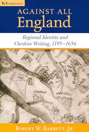 Image du vendeur pour Against All England : Regional Identity and Cheshire Writing, 1195-1656 mis en vente par GreatBookPricesUK