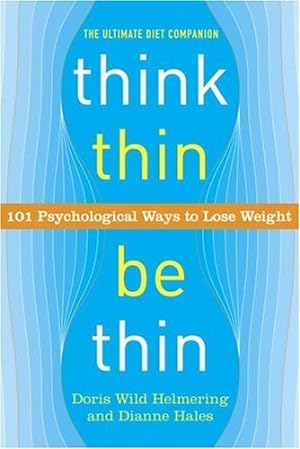 Imagen del vendedor de Think Thin, Be Thin: 101 Psychological Ways to Lose Weight by Helmering, Doris Wild, Hales, Dianne [Paperback ] a la venta por booksXpress