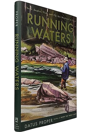 Running Waters: Where Angler, Fish, and Fly Are Destined to Meet